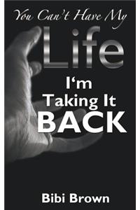 You Can't Have My Life