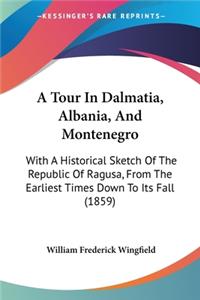 Tour In Dalmatia, Albania, And Montenegro