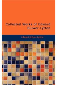 Collected Works of Edward Bulwer-Lytton