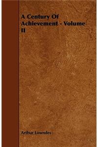 A Century of Achievement - Volume II