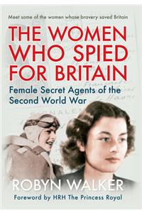 The Women Who Spied for Britain: Female Secret Agents of the Second World War