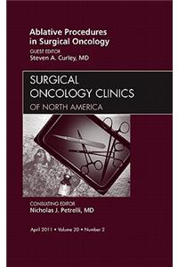 Ablative Procedures in Surgical Oncology, an Issue of Surgical Oncology Clinics