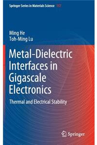 Metal-Dielectric Interfaces in Gigascale Electronics