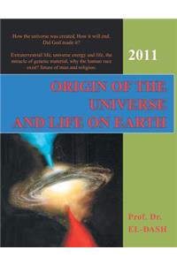 Origin of the Universe and Life On Earth