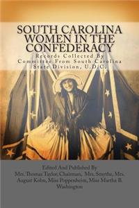 South Carolina Women in the Confederacy: Records Collected by Committee from South Carolina State Division, U.D.C.