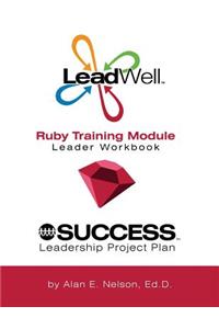 LeadWell Ruby Training Module Leader Workbook