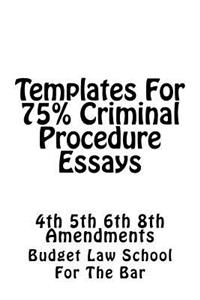 Templates for 75% Criminal Procedure Essays: Criminal Procedure Questions Ask: Has the Criminal Defendant Been Treated in Accord with the Us Constitution?