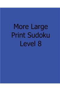 More Large Print Sudoku Level 8