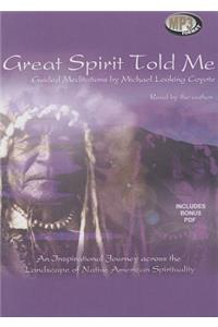 Great Spirit Told Me