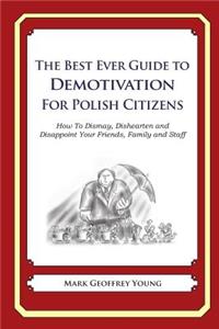 Best Ever Guide to Demotivation for Polish Citizens: How To Dismay, Dishearten and Disappoint Your Friends, Family and Staff