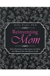 Reinventing Mom