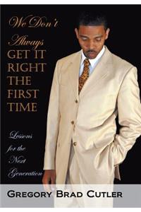 We Don't Always Get It Right the First Time: Lessons for the Next Generation