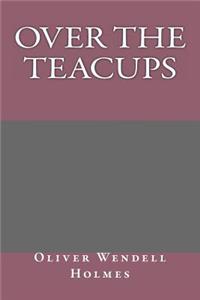 Over the Teacups