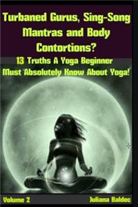 Turbaned Gurus, Sing-Song Mantras & Body Contortions?