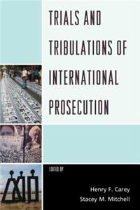 Trials and Tribulations of International Prosecution