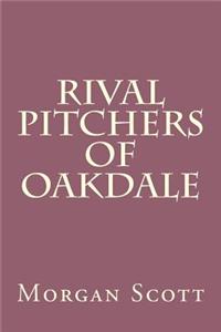 Rival Pitchers of Oakdale
