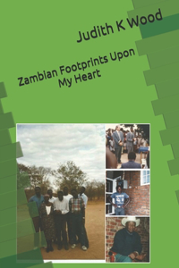 Zambian Footprints Upon My Heart