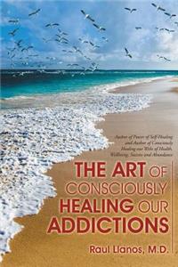 Art of Consciously Healing Our Addictions