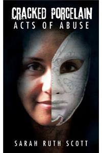 Cracked Porcelain Acts of Abuse