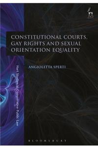 Constitutional Courts, Gay Rights and Sexual Orientation Equality