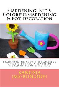 Gardening: Kid's Colorful Gardening & Pot Decoration