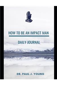 How to Be an Impact Man, Daily Journal