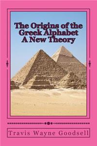The Origins of the Greek Alphabet A New Theory