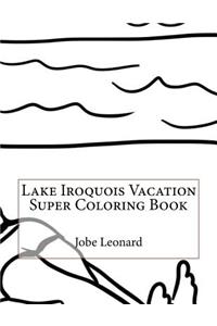 Lake Iroquois Vacation Super Coloring Book