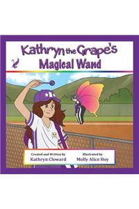 Kathryn the Grape's Magical Wand