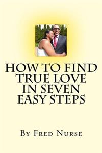 How to Find True Love in Seven Easy Steps
