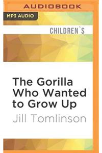 Gorilla Who Wanted to Grow Up