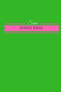 Some Dodgy Ideas