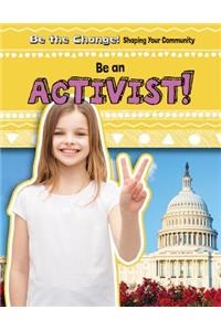 Be an Activist!