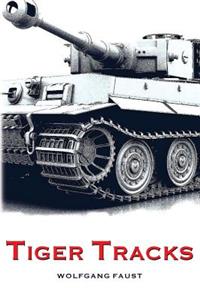 Tiger Tracks - The Classic Panzer Memoir