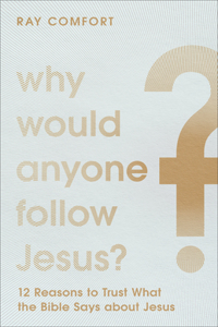 Why Would Anyone Follow Jesus?