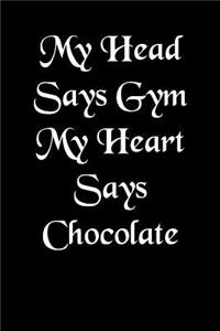 My Head Says Gym - My Heart Says Chocolate