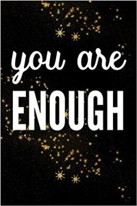 You Are Enough