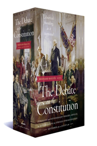 Debate on the Constitution: Federalist and Anti-Federalist Speeches, Articles, and Letters During the Struggle Over Ratification 1787-1788