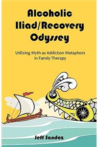 Alcoholic Iliad/Recovery Odyssey