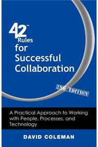 42 Rules for Successful Collaboration (2nd Edition)