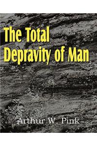 The Total Depravity of Man
