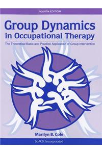 Group Dynamics in Occupational Therapy: The Theoretical Basis and Practice Application of Group Intervention