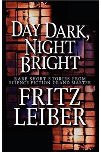 Day Dark, Night Bright