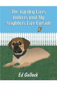 The Top Dog Lives Indoors and My Neighbors Live Outside