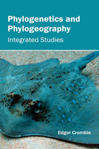 Phylogenetics and Phylogeography: Integrated Studies