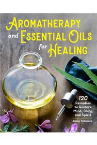 Aromatherapy and Essential Oils for Healing
