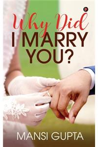 Why Did I Marry You?