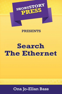 Short Story Press Presents Search The Ethernet