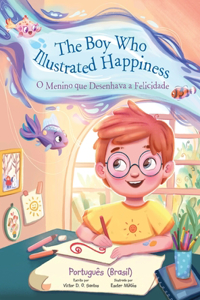 The Boy Who Illustrated Happiness / O Menino Que Desenhava a Felicidade - Portuguese (Brazil) Edition