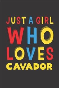 Just A Girl Who Loves Cavador